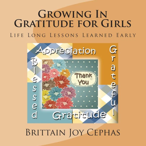 Growing In Gratitude for Girls: Life Long Lessons Learned Early