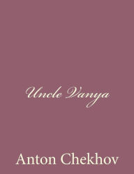 Title: Uncle Vanya, Author: Anton Chekhov