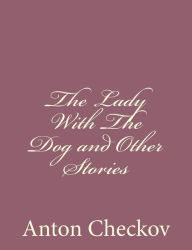 Title: The Lady With The Dog and Other Stories, Author: Anton Checkov