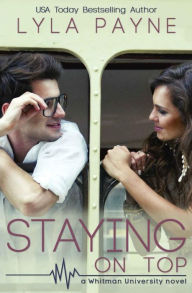 Title: Staying On Top (a Whitman University novel), Author: Lyla Payne