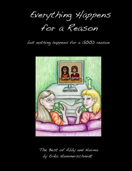 Everything Happens for a Reason: (but nothing happens for a GOOD reason)