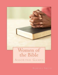 Title: Women of the Bible: Assorted Games, Author: Barbara Smith PhD RN FACSM Faan