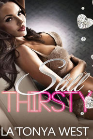 Title: Still Thirsty (An Urban Novella), Author: La'tonya West