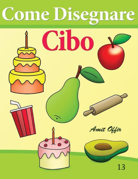 Come Disegnare - Cibo: Disegno per Bambini: Imparare a Disegnare
