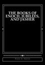 The Books of Enoch, Jubilees, And Jasher: [Large Print Edition]