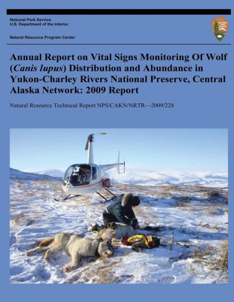 Annual Report on Vital Signs Monitoring Of Wolf (Canis lupus) Distribution and Abundance in Yukon-Charley Rivers National Preserve, Central Alaska Network: 2009 Report