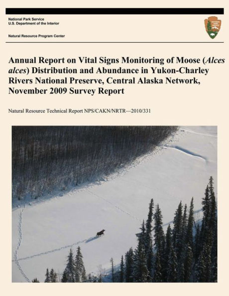 Annual Report on Vital Signs Monitoring Of Moose (Alces alces) Distribution and Abundance in Yukon- Charley Rivers National Preserve, Central Alaska Network, November 2009 Survey Report