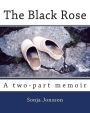 The Black Rose: A two-part memoir