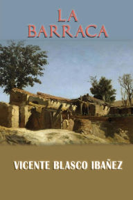 Title: La barraca (The Cabin), Author: Vicente Blasco Ibáñez