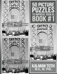 Title: 50 Picture Puzzles to Improve Your IQ: Book #1, Author: Kalman Toth