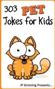 Title: 303 Pet Jokes for Kids: Joke Books for Kids, Author: I P Factly