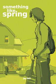 Title: Something Like Spring, Author: Jay Bell