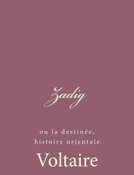 Title: Zadig: ou la destinï¿½e, histoire orientale, Author: Voltaire