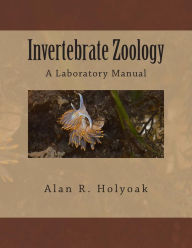 Title: Invertebrate Zoology: A Laboratory Manual, Author: Alan R. Holyoak