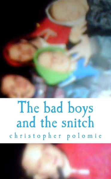 The bad boys and the snitch
