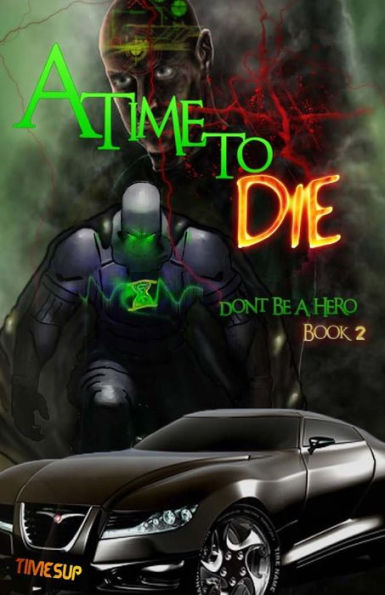 A Time to Die: Don't Be a Hero Book 2