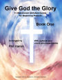 Give God The Glory Book 1