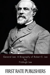 Title: General Lee: A Biography of Robert E. Lee, Author: Fitzhugh Lee