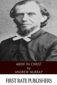 Title: Abide in Christ, Author: Andrew Murray