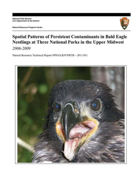 Spatial Patterns of Persistent Contaminants in Bald Eagle Nestlings at Three National Parks in the Upper Midwest, 2006-2009