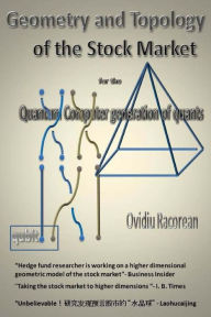 Title: Geometry and Topology of the Stock Market: for the Quantum Computer Generation of Quants, Author: Ovidiu Racorean