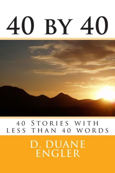 40 by 40: 40 Stories with less than 40 words