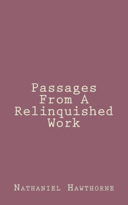 Title: Passages From A Relinquished Work, Author: Nathaniel Hawthorne