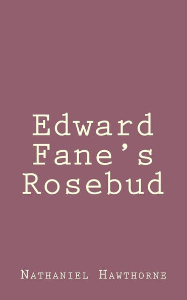 Edward Fane's Rosebud