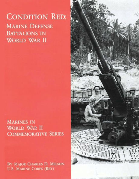 Condition Red: Marine Defense Battalions in World War II