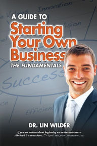 Title: Starting Your Own Business, The Fundamentals, Author: Suzanne Fyhrie Parrott