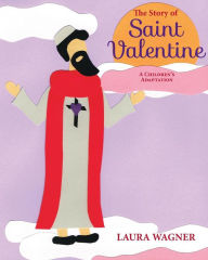 Title: The Story of Saint Valentine, Author: Laura Wagner