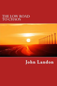 Title: The Low Road to Chaos: A Jake Loner Adventure, Author: John Landon