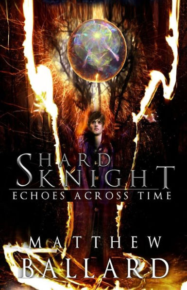 Shard Knight: Echoes Across Time Book 1