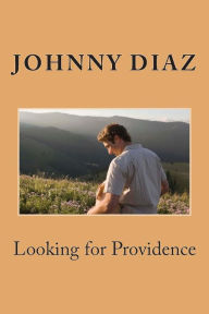 Title: Looking for Providence, Author: Johnny Diaz