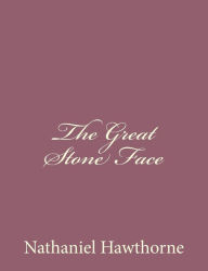 Title: The Great Stone Face, Author: Nathaniel Hawthorne