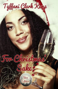 Title: For Christmas' Sake: Nice Edition, Author: Tyffani Clark Kemp