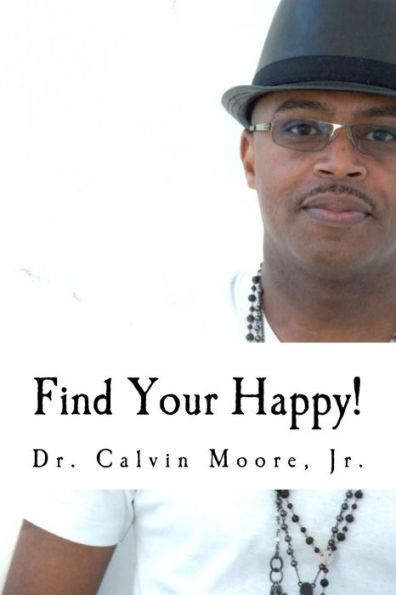 Find Your Happy!: 7 Steps To A More Fulfilling Life