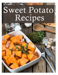 Title: Sweet Potato Recipes: The Ultimate Recipe Guide, Author: Terri Smitheen