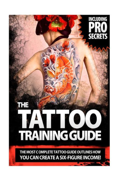 The Tattoo Training Guide: The most comprehensive, easy to follow tattoo training guide.