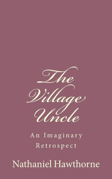 The Village Uncle: An Imaginary Retrospect