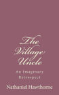 The Village Uncle: An Imaginary Retrospect