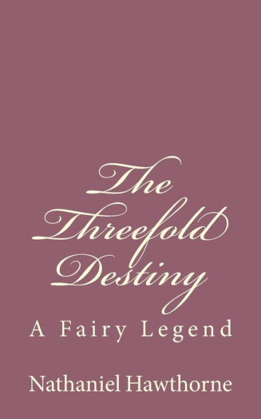 The Threefold Destiny: A Fairy Legend