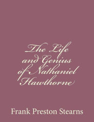 Title: The Life and Genius of Nathaniel Hawthorne, Author: Frank Preston Stearns