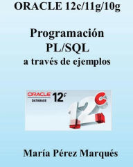 ORACLE 12c/11g/10g. Programaci n PL/SQL a trav s de ejemplos