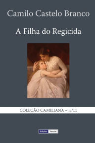 Title: A Filha do Regicida, Author: Camilo Castelo Branco