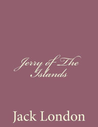 Title: Jerry of The Islands, Author: Jack London