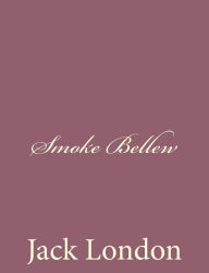 Title: Smoke Bellew, Author: Jack London