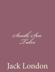 Title: South Sea Tales, Author: Jack London