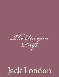 Title: The Human Drift, Author: Jack London