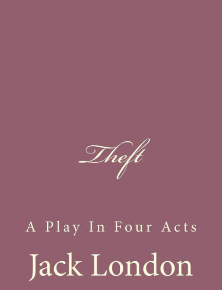 Theft: A Play Four Acts